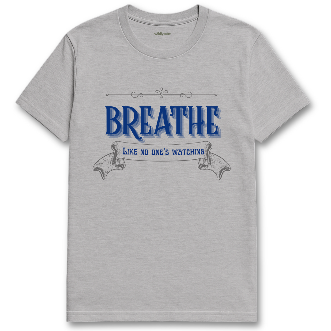 sports grey yoga t-shirt with blue text 'Breathe Like No One's Watching' -wildly calm