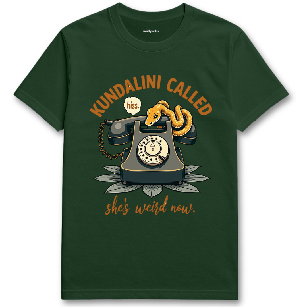 Forest Green yoga t-shirt with a graphic of a phone and snake, text 'Kundalini Called she's weird now'- Wildly Calm
