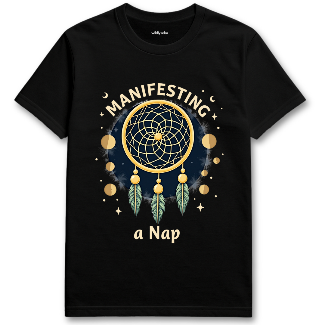 Black t-shirt with a dreamcatcher graphic and text 'Manifesting a Nap' - Wildly Calm