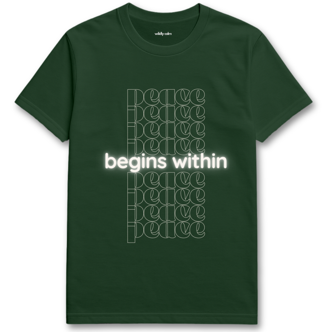 Peace Begins within Forest Green yoga t-shirt with 'peace begins within' text design on a white background - Wildly Calm