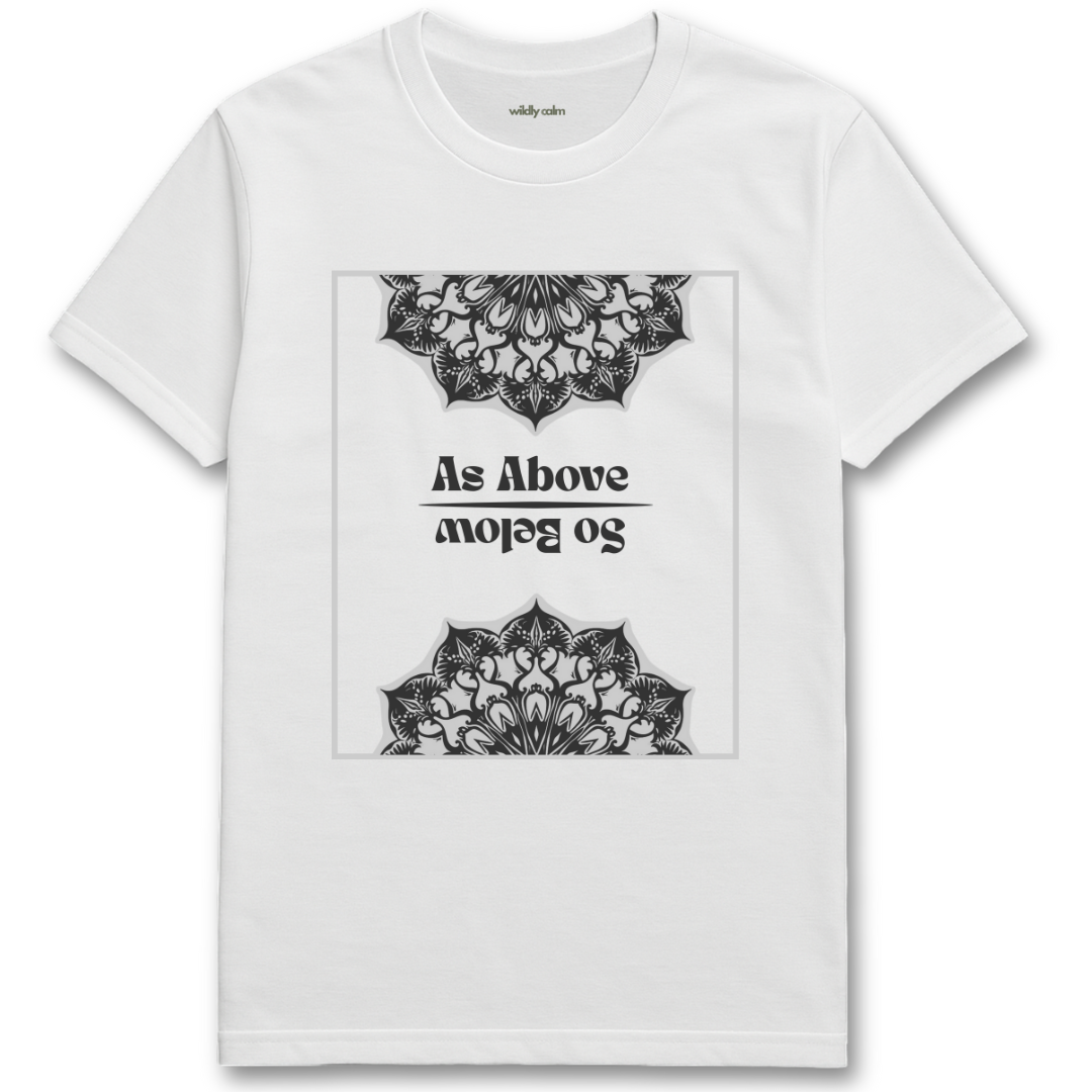 Wildly Calm_As above so below Mandala White t-shirt with black mandala designs and text on a white background
