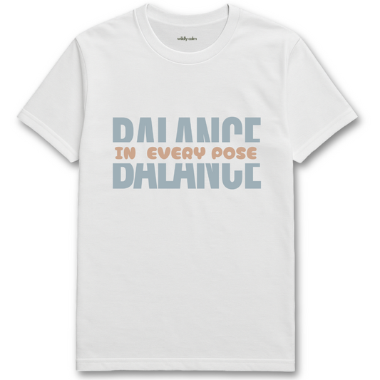 White yoga t-shirt with 'Balance in Every Pose Balance' text - wildly calm