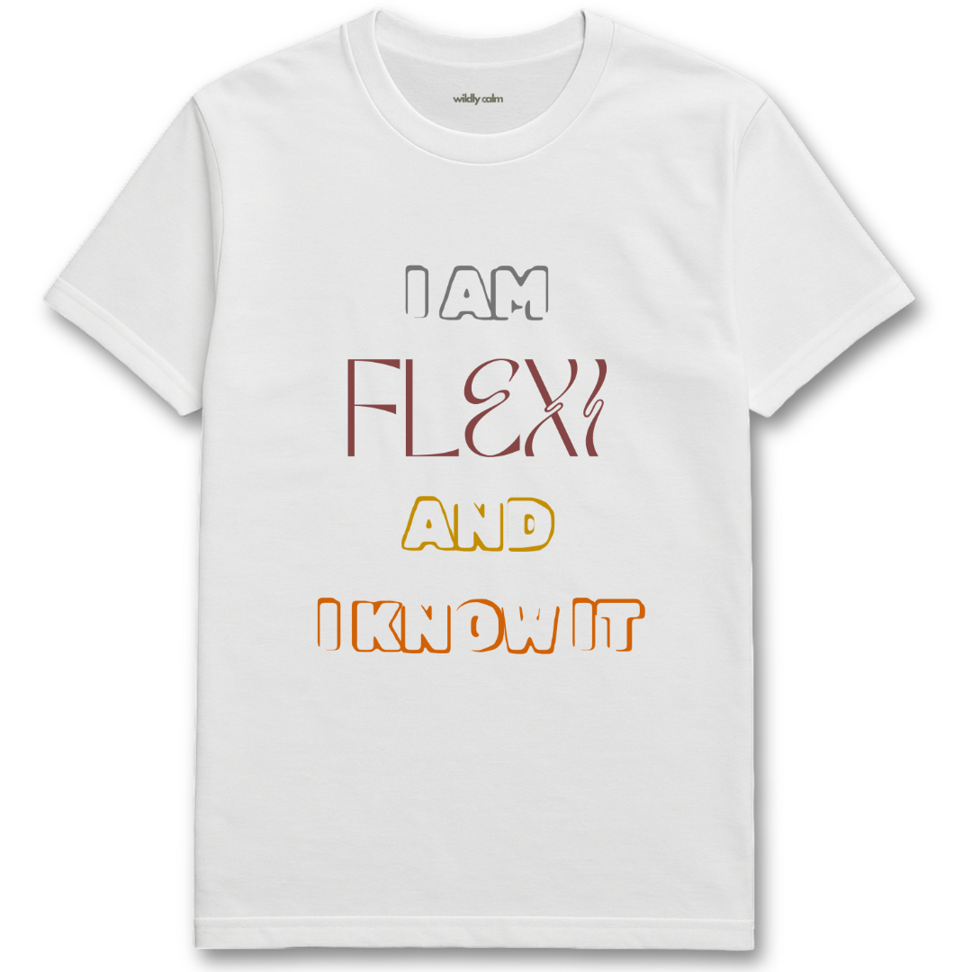 I Am Flexi and IKnow It White yoga t-shirt with colorful text 'I AM FLEXI AND I KNOW IT' - wildly calm