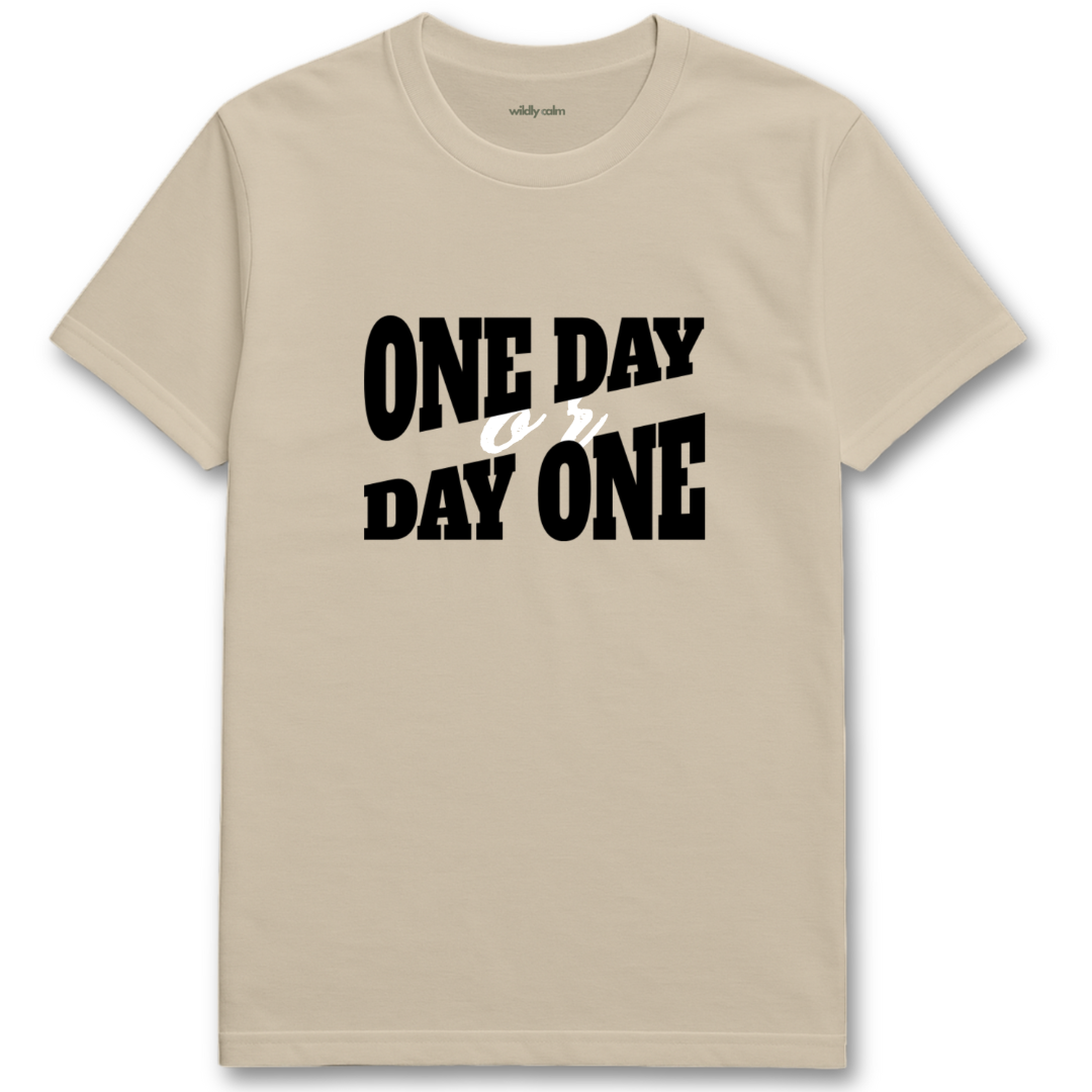 One Day or Day One_sand yoga t-shirt with 'ONE DAY or DAY ONE' text on a white background - wildly calm