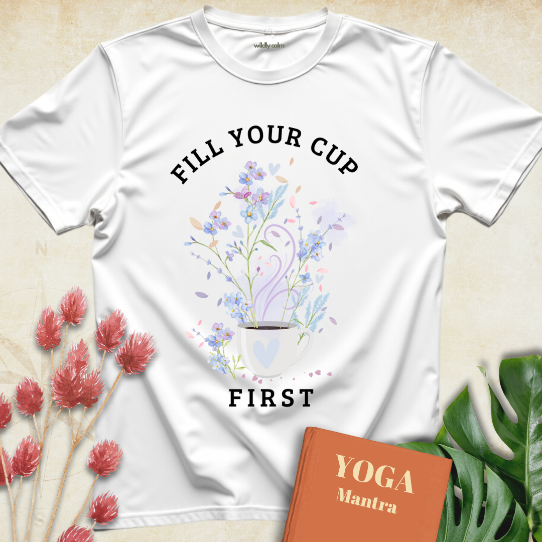 Fill Your Cup First T-shirt