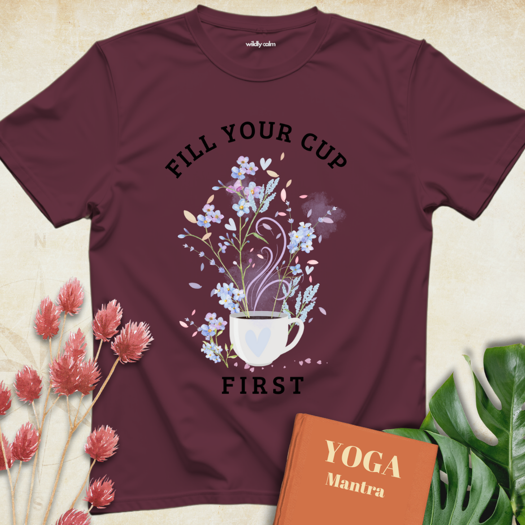Fill Your Cup First T-shirt