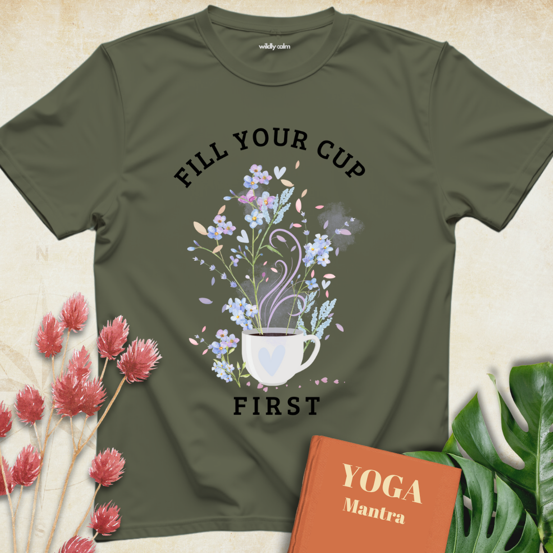 Fill Your Cup First T-shirt