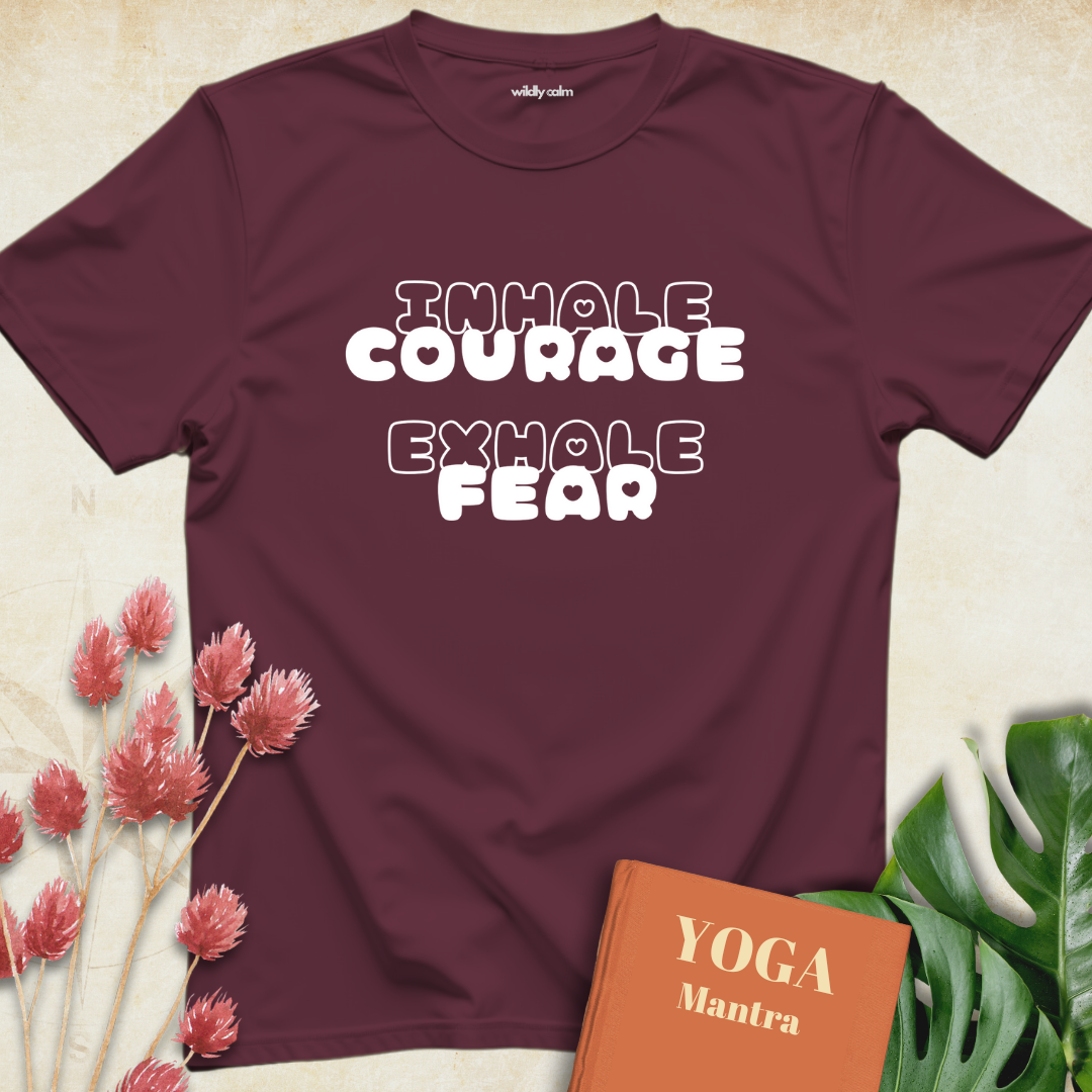 Inhale Courage Exhale Fear T-shirt