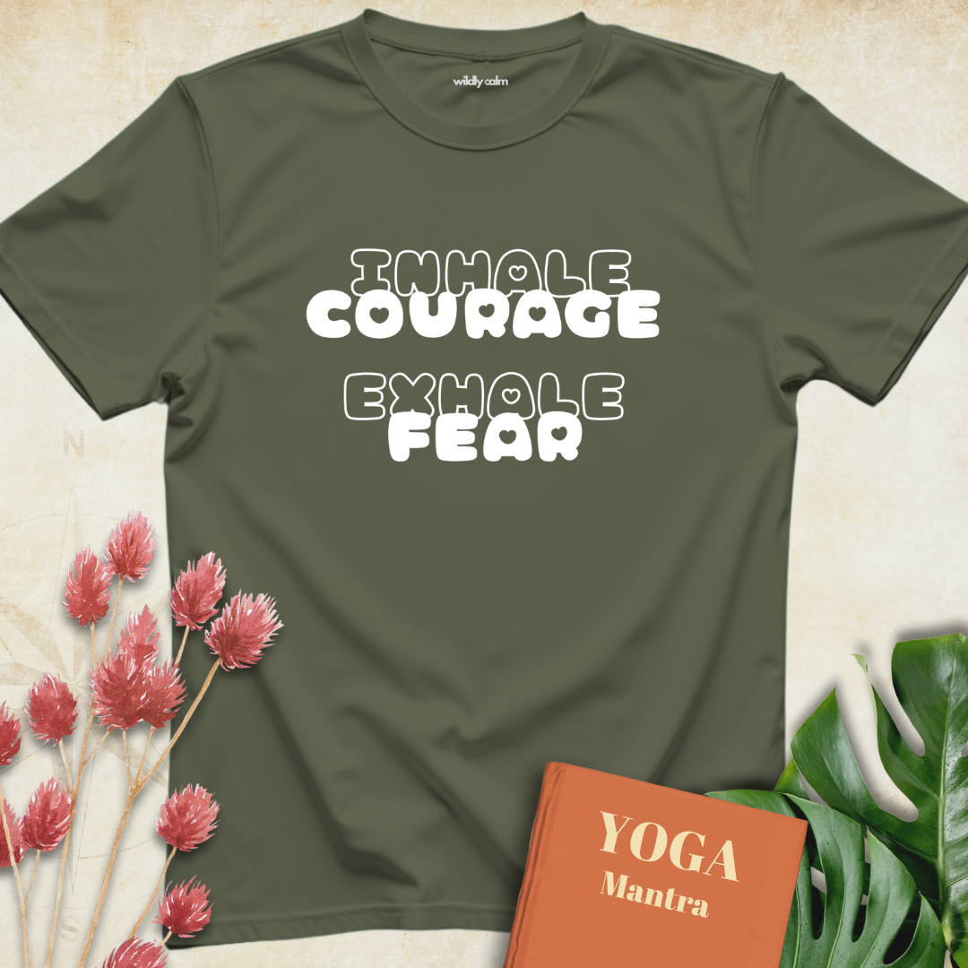 Inhale Courage Exhale Fear T-shirt