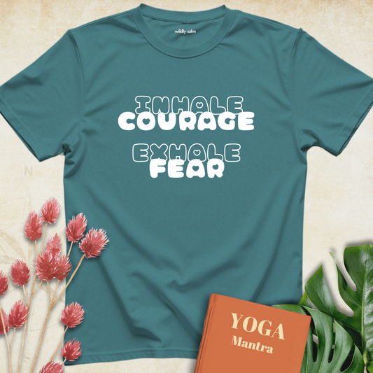 Inhale Courage Exhale Fear T-shirt
