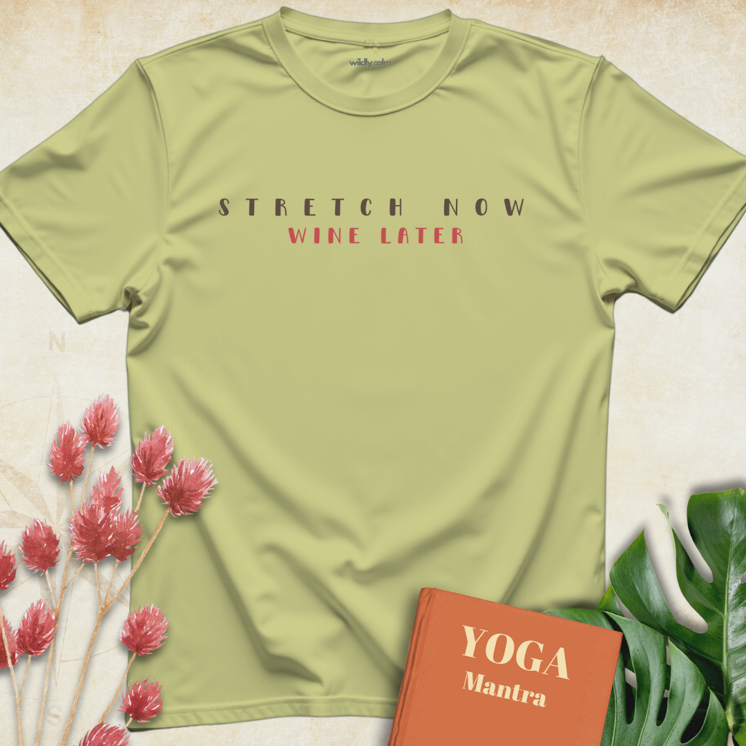 Stretch Now Wine Later T-shirt