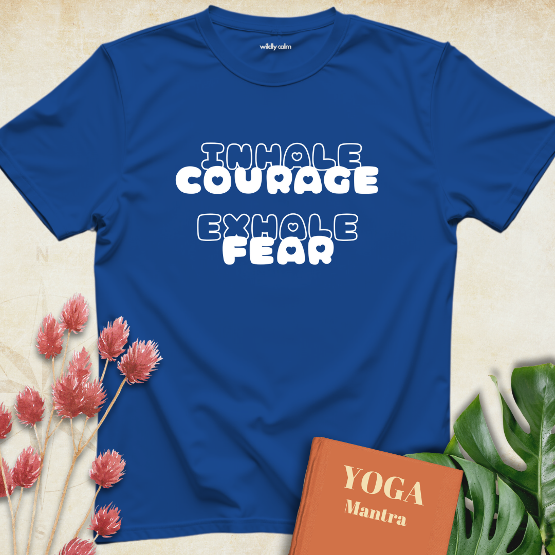 Inhale Courage Exhale Fear T-shirt