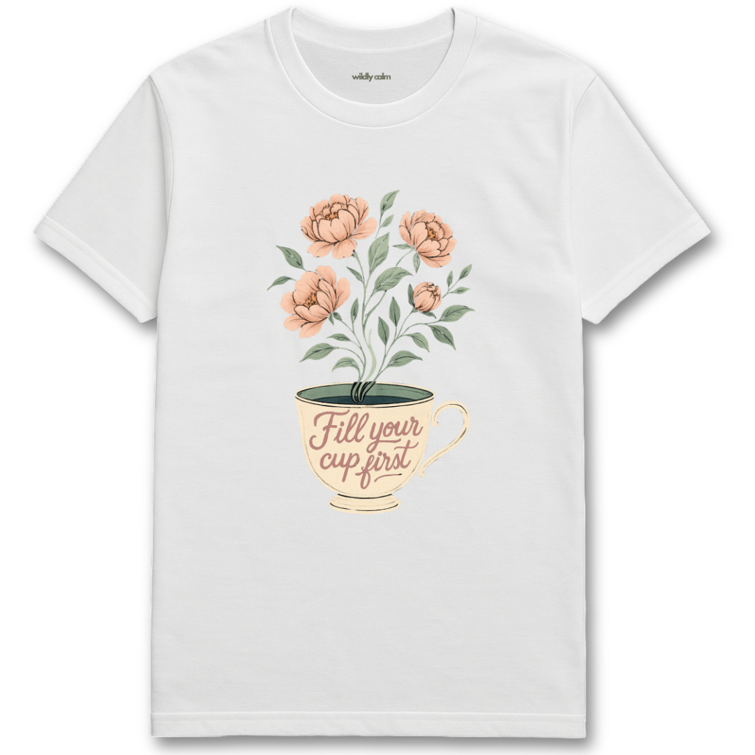Fill Your Cup First_white yoga t-shirt with a floral design and 'Fill your cup first' text on a white background - wildly calm