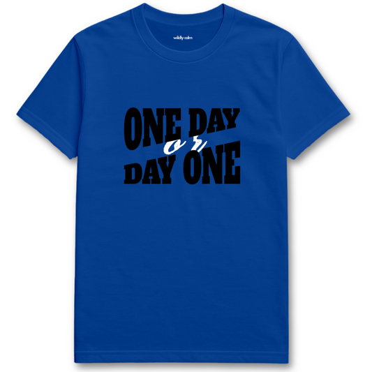 One Day or Day One_Royal Blue yoga t-shirt with 'ONE DAY or DAY ONE' text on a white background - wildly calm