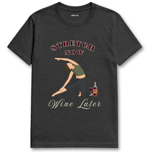 Wildly Calm Heather Dark Grey yoga t-shirt with a graphic of a person stretching and text 'Stretch Now Wine Later' on a white background.